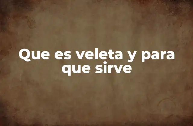 Que es Veleta y para que Sirve