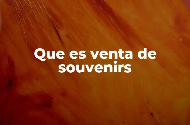 Que es Venta de Souvenirs