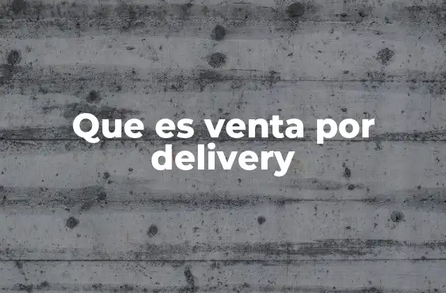 Que es Venta por Delivery