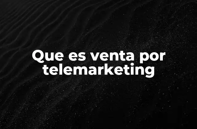 Que es Venta por Telemarketing
