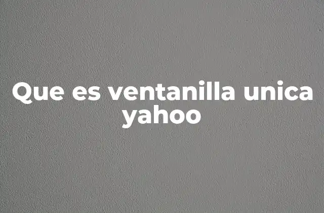 Cómo Yahoo integra la ventanilla única en su plataforma