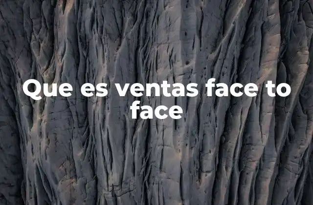Que es Ventas Face To Face