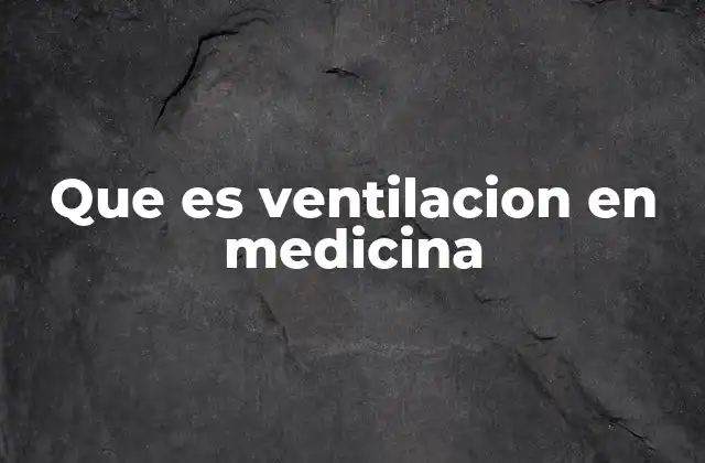 Que es Ventilacion en Medicina