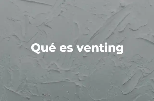 Qué es Venting