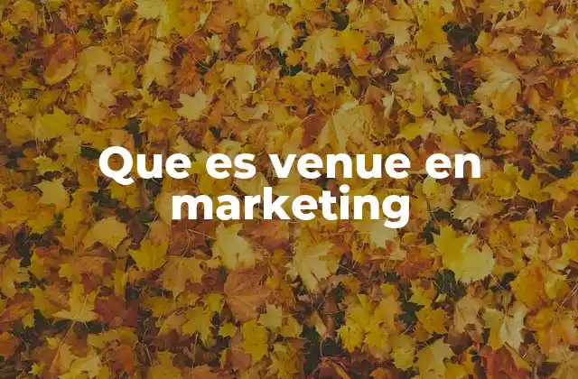 Que es Venue en Marketing