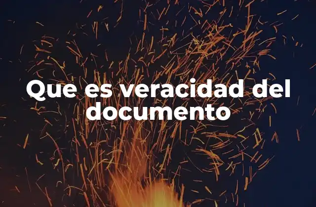Que es Veracidad Del Documento