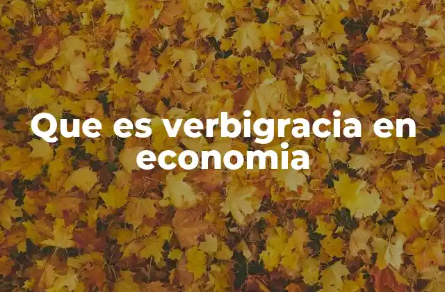 Que es Verbigracia en Economia