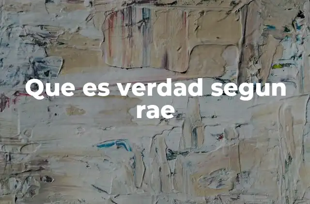 Que es Verdad Segun Rae