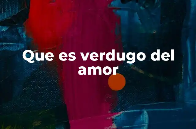 Que es Verdugo Del Amor