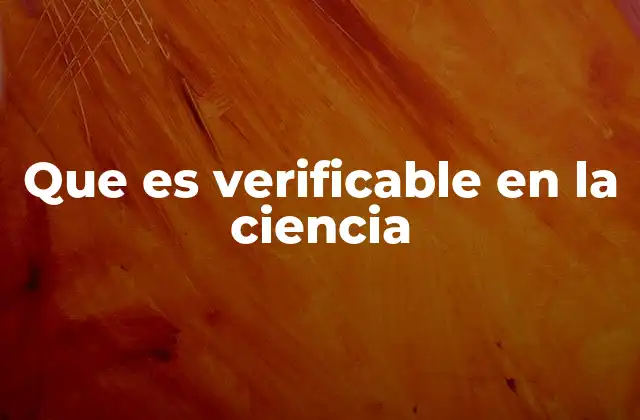 Que es Verificable en la Ciencia