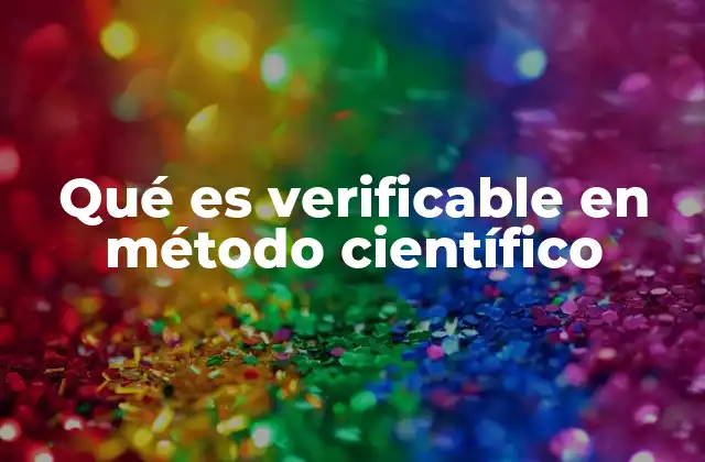 Qué es Verificable en Método Científico