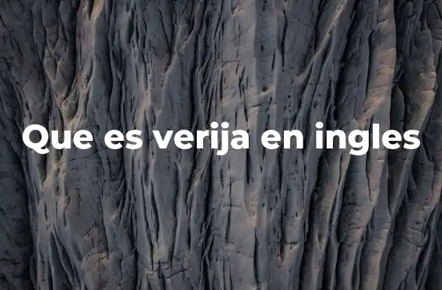 Que es Verija en Ingles