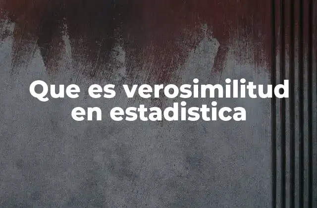 La importancia de la función de verosimilitud en modelos estadísticos