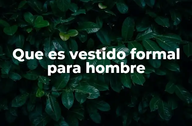 Que es Vestido Formal para Hombre