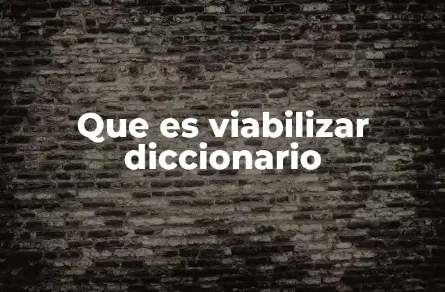 Que es Viabilizar Diccionario