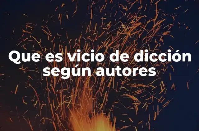 Que es Vicio de Dicción según Autores