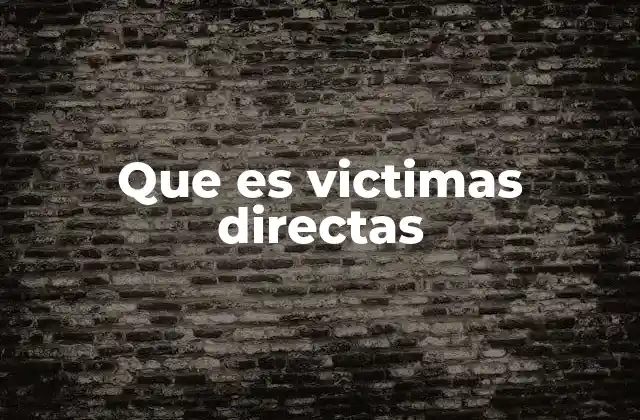 El impacto social y emocional de las víctimas directas