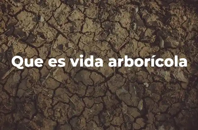 Que es Vida Arborícola