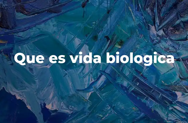 Características que definen la vida biológica