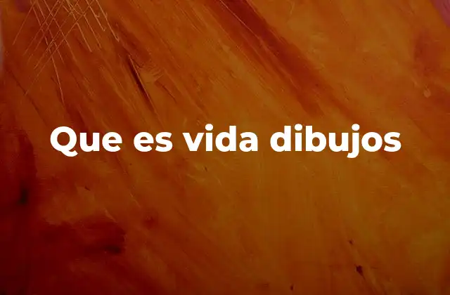Que es Vida Dibujos 2 Cómo el arte visual puede interpretar el concepto de vida