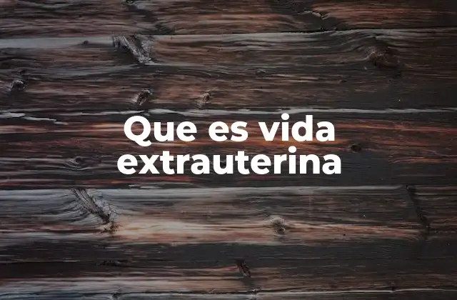 Que es Vida Extrauterina