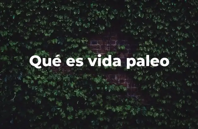Qué es Vida Paleo