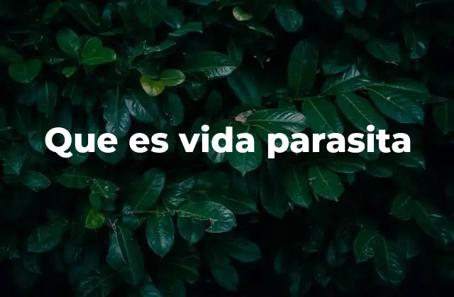 Que es Vida Parasita