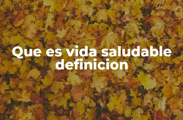 Que es Vida Saludable Definicion