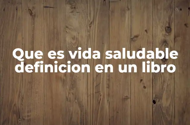 Que es Vida Saludable Definicion en un Libro 2 El concepto de vida saludable más allá de lo físico