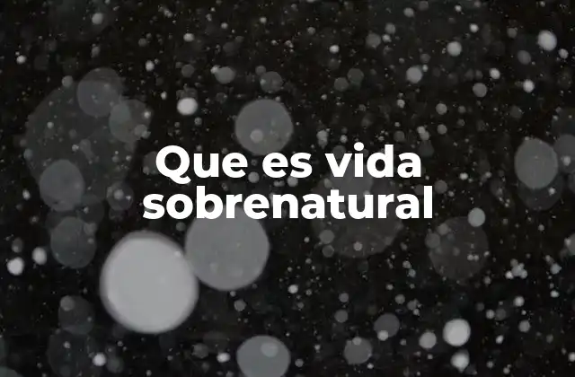 Que es Vida Sobrenatural