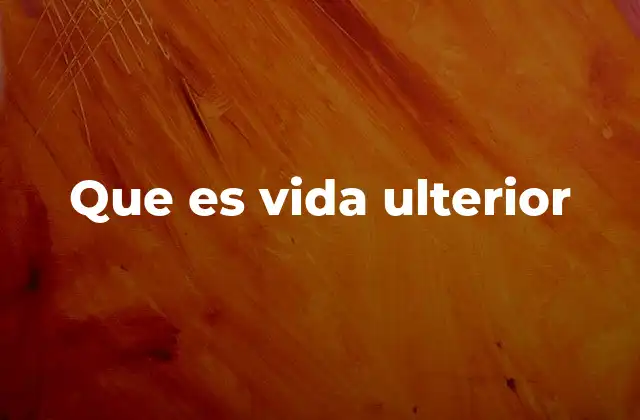 Que es Vida Ulterior