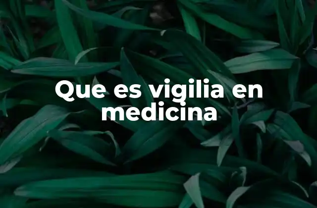 Que es Vigilia en Medicina