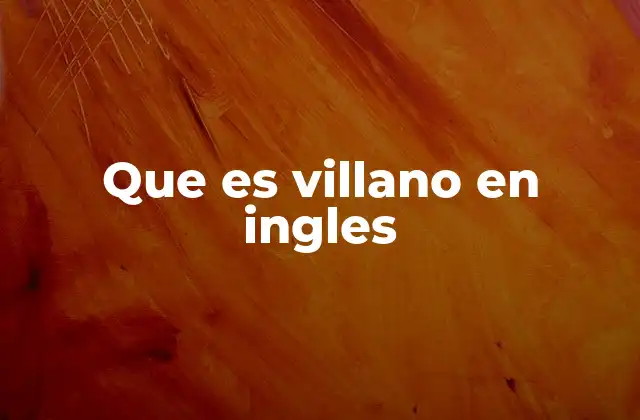 Que es Villano en Ingles