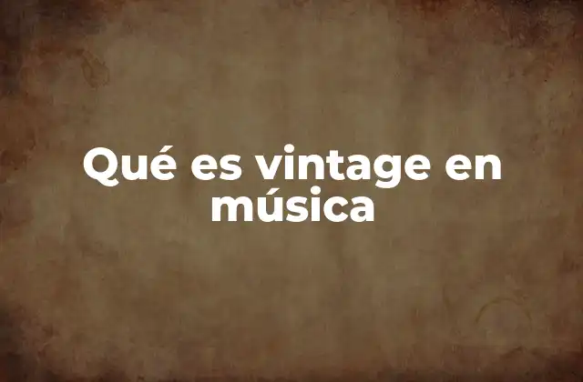 Qué es Vintage en Música