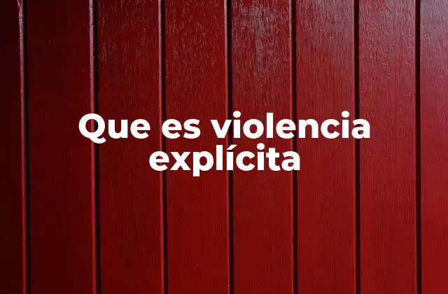 Que es Violencia Explícita 2 El impacto psicológico y social de la violencia gráfica