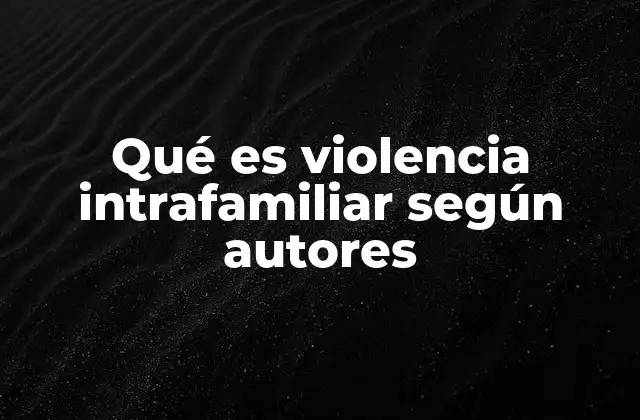 Causas y manifestaciones de la violencia familiar