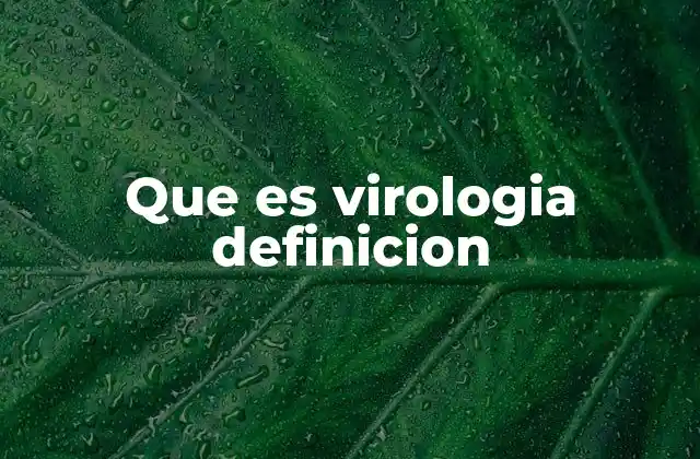Que es Virologia Definicion