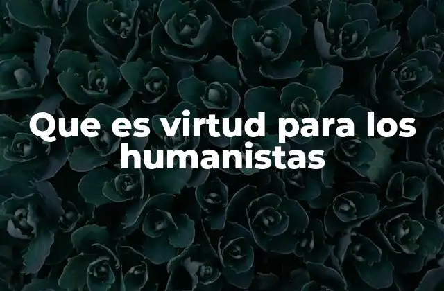 La virtud como fundamento del humanismo secular