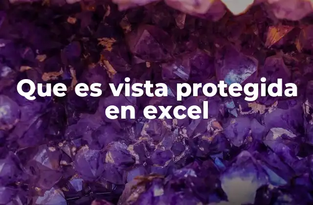 Que es Vista Protegida en Excel