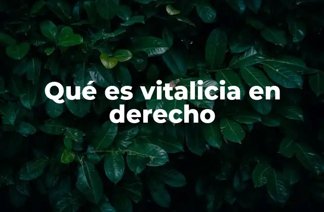 Qué es Vitalicia en Derecho