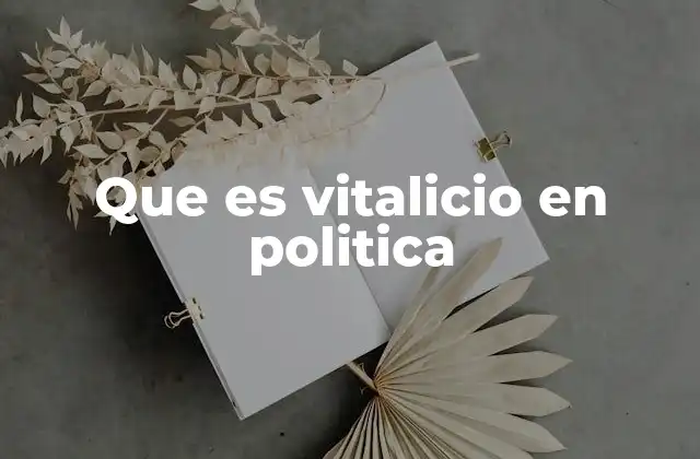 Que es Vitalicio en Politica