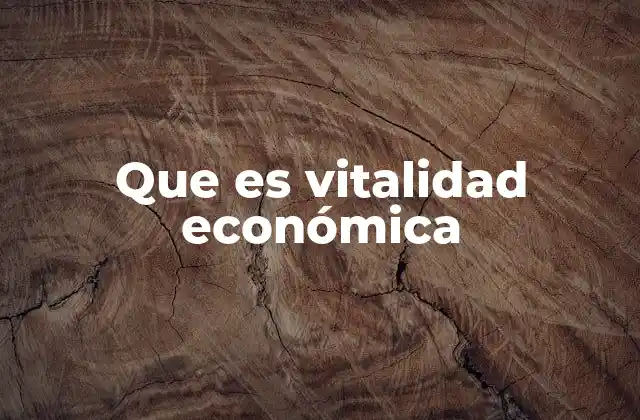 Que es Vitalidad Económica