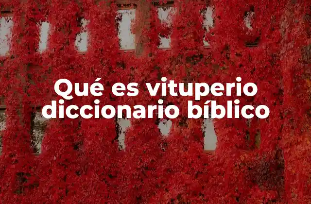 Qué es Vituperio Diccionario Bíblico