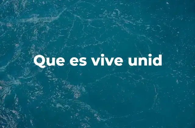 Que es Vive Unid