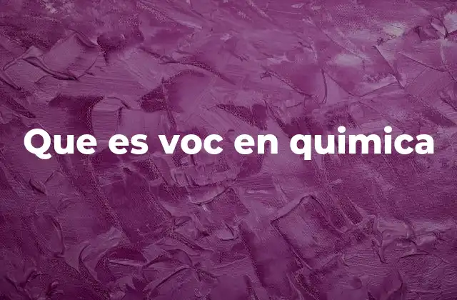 Que es Voc en Quimica