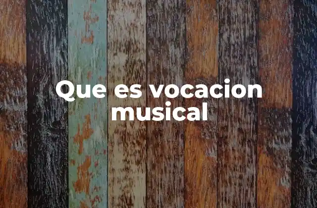 Que es Vocacion Musical