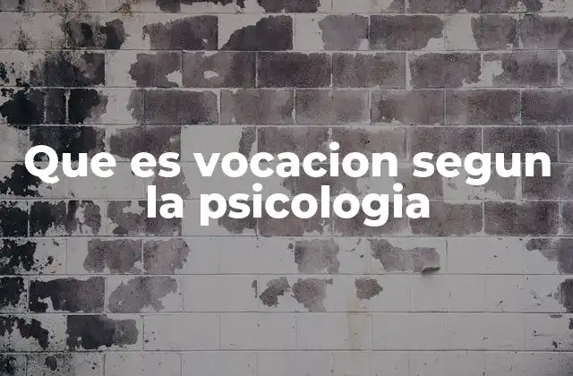 Que es Vocacion Segun la Psicologia
