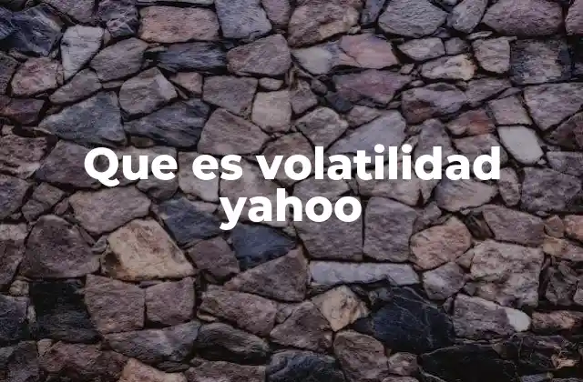 Que es Volatilidad Yahoo