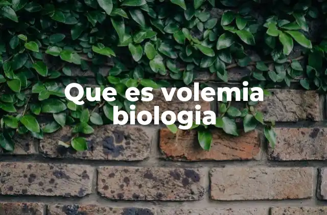 Que es Volemia Biologia