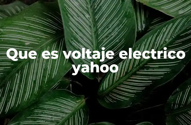 Que es Voltaje Electrico Yahoo